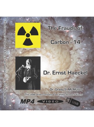 The Frauds of: Carbon-14 and Dr. Ernst Haeckel (USB Thumb Drive)
